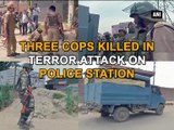 Three cops killed in terror attack on police station