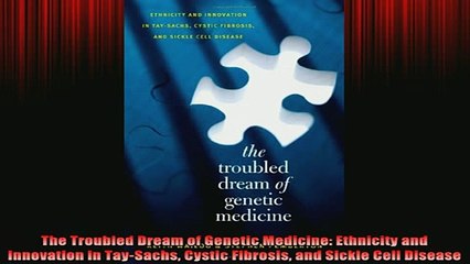 READ book  The Troubled Dream of Genetic Medicine Ethnicity and Innovation in TaySachs Cystic Full EBook