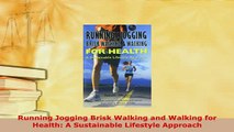 PDF  Running Jogging Brisk Walking and Walking for Health A Sustainable Lifestyle Approach PDF Book Free