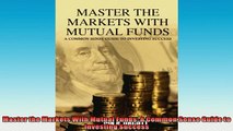 Free PDF Downlaod  Master the Markets With Mutual Funds A Common Sense Guide to Investing Success  BOOK ONLINE