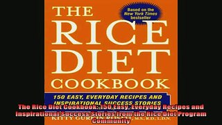 Free Full PDF Downlaod  The Rice Diet Cookbook 150 Easy Everyday Recipes and Inspirational Success Stories from Full Free