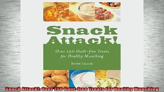READ book  Snack Attack Over 150 Guiltfree Treats for Healthy Munching Full EBook