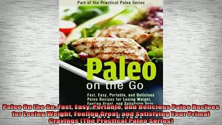 READ book  Paleo On the Go Fast Easy Portable and Delicious Paleo Recipes for Losing Weight Feeling Full Free