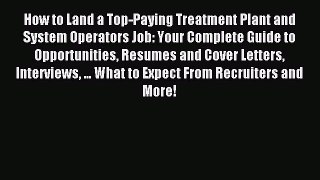 Read How to Land a Top-Paying Treatment Plant and System Operators Job: Your Complete Guide