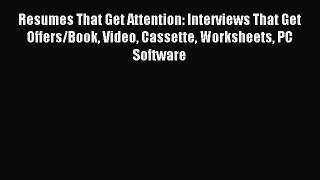 Download Resumes That Get Attention: Interviews That Get Offers/Book Video Cassette Worksheets