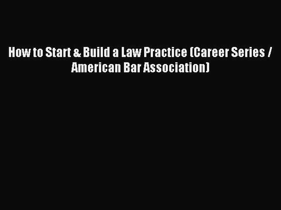 Read How to Start & Build a Law Practice (Career Series / American Bar Association) Ebook Free