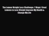 PDF The Lemon Weight Loss Challenge: 7 Ways I Used Lemons to Lose Weight Improve My Health