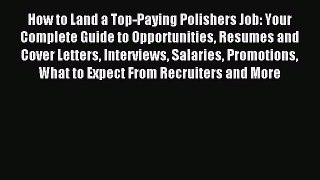 Read How to Land a Top-Paying Polishers Job: Your Complete Guide to Opportunities Resumes and