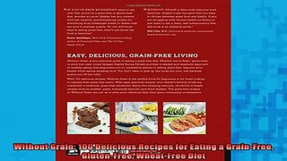 READ book  Without Grain 100 Delicious Recipes for Eating a GrainFree GlutenFree WheatFree Diet Full Free