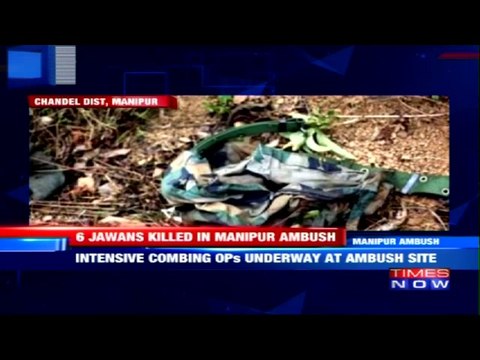 Manipur Ambush: Combing Operations Underway