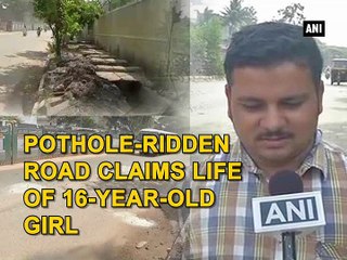 Pothole-ridden road claims life of 16-year-old girl