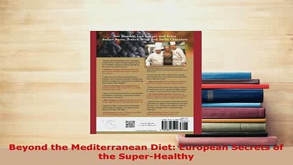 Download  Beyond the Mediterranean Diet European Secrets of the SuperHealthy Free Books