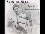 Soch Na Sake Arijit Singh Cover - Abhishek Agrawal