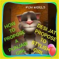 Punjabi PROPOSING A GIRL very funny my talking Tom cat