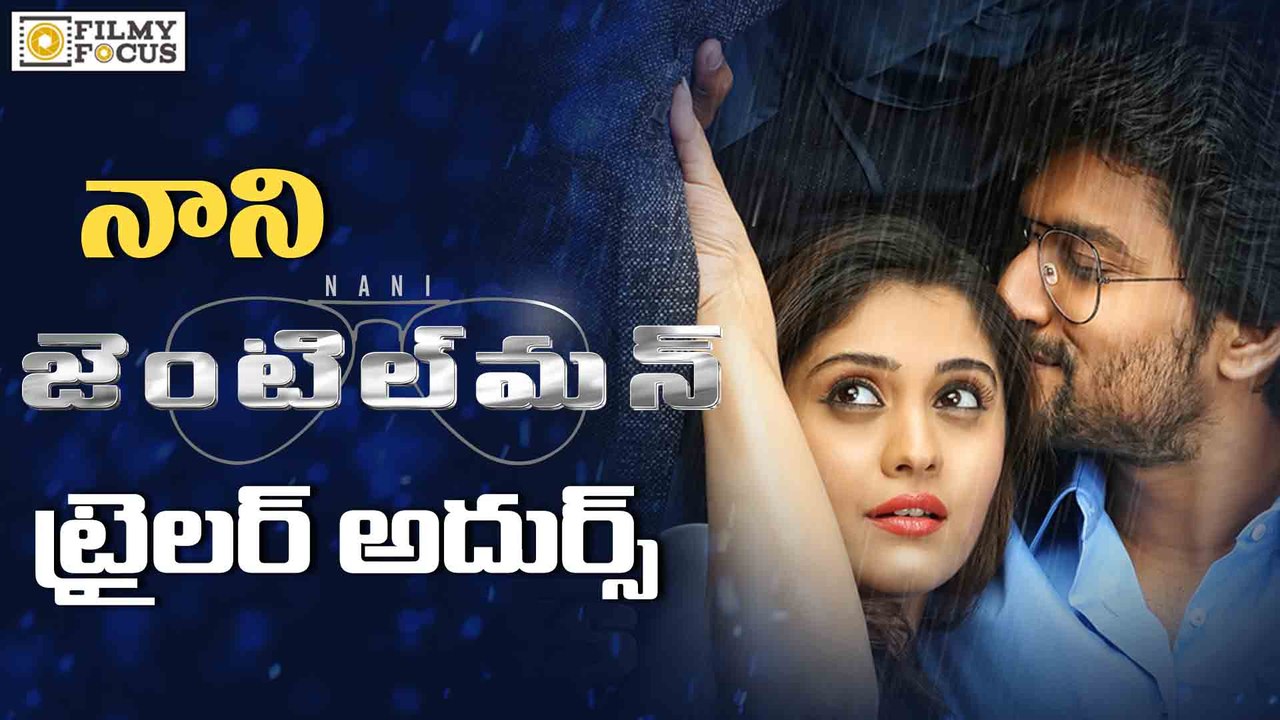Gentleman Movie Trailer Review || Nani,Surabhi,Nivetha Thomas - FilmyFocus.Com