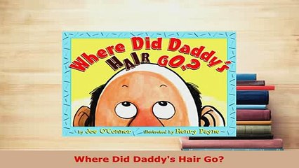 Download  Where Did Daddys Hair Go Ebook