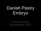 Danish Pastry - Embryo (Live Jelling 07)