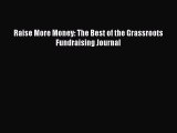 Download Raise More Money: The Best of the Grassroots Fundraising Journal PDF Online