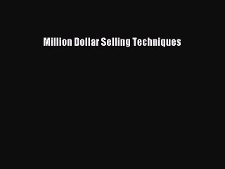 Read Million Dollar Selling Techniques Ebook Free