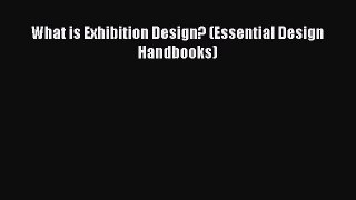Download What is Exhibition Design? (Essential Design Handbooks) PDF Free