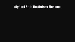 [Download] Clyfford Still: The Artist's Museum Read Online