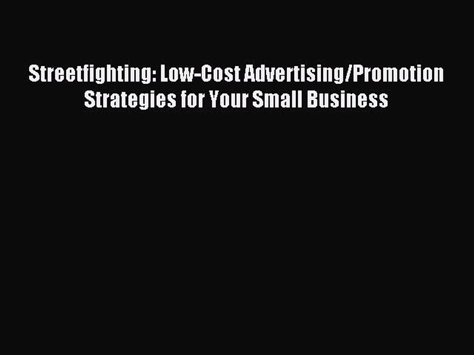 Read Streetfighting: Low-Cost Advertising/Promotion Strategies for Your Small Business Ebook
