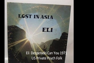 Eli  "Desperado Can You" 1971 US Private Psych Folk