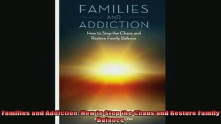 READ book  Families and Addiction How to Stop the Chaos and Restore Family Balance Online Free
