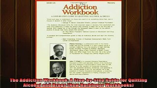 FREE EBOOK ONLINE  The Addiction Workbook A StepbyStep Guide for Quitting Alcohol and Drugs New Harbinger Online Free