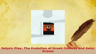 PDF  Satyric Play The Evolution of Greek Comedy and Satyr Drama  EBook