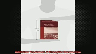 FREE EBOOK ONLINE  Addiction Treatment A Strengths Perspective Full EBook