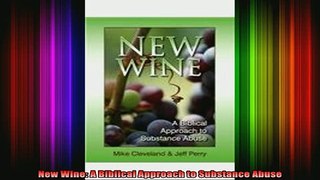 Downlaod Full PDF Free  New Wine A Biblical Approach to Substance Abuse Full Free