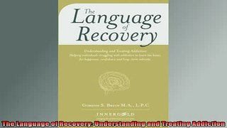 READ FREE Ebooks  The Language of Recovery Understanding and Treating Addiction Online Free