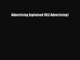 Read Advertising Explained (RLE Advertising) Ebook Free