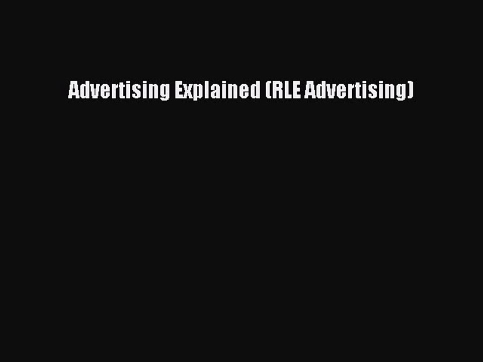 Read Advertising Explained (RLE Advertising) Ebook Free