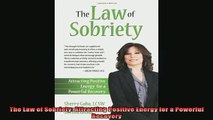 Downlaod Full PDF Free  The Law of Sobriety Attracting Positive Energy for a Powerful Recovery Free Online