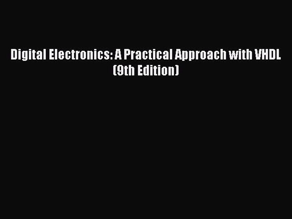 Read Digital Electronics: A Practical Approach with VHDL (9th Edition) Ebook Free