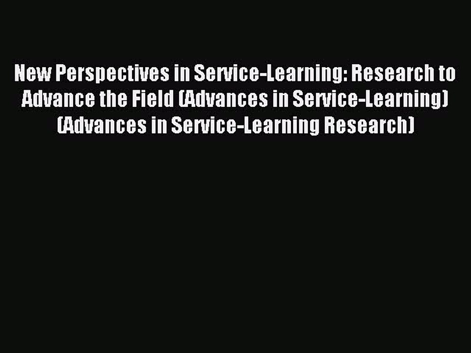 Read New Perspectives in Service-Learning: Research to Advance the Field (Advances in Service-Learning)