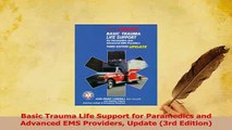 Read  Basic Trauma Life Support for Paramedics and Advanced EMS Providers Update 3rd Edition Ebook Free