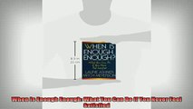 READ book  When Is Enough Enough What You Can Do If You Never Feel Satisfied Free Online