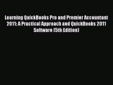 Download Learning QuickBooks Pro and Premier Accountant 2011: A Practical Approach and QuickBooks
