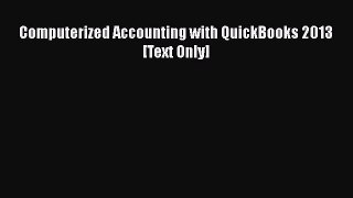 Download Computerized Accounting with QuickBooks 2013 [Text Only] Ebook Online