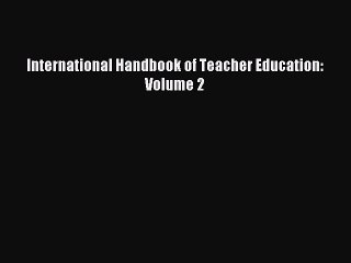 Read International Handbook of Teacher Education: Volume 2 PDF Online
