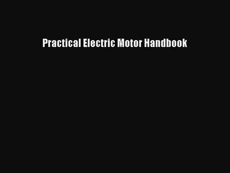 Read Practical Electric Motor Handbook Ebook Free
