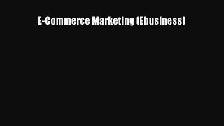 Download E-Commerce Marketing (Ebusiness) Ebook Online