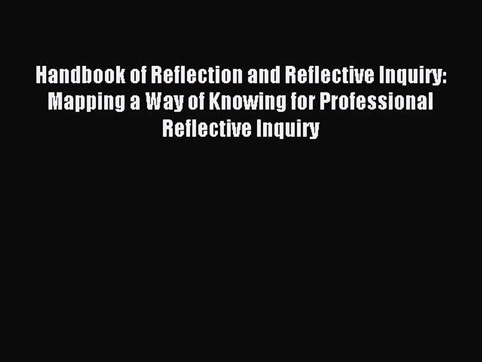 Read Handbook of Reflection and Reflective Inqu...