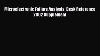 Download Microelectronic Failure Analysis: Desk Reference 2002 Supplement PDF Online
