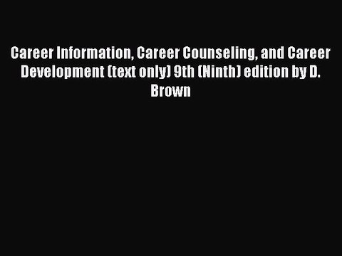Read Career Information Career Counseling and Career Development (text only) 9th (Ninth) edition