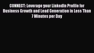 Download CONNECT: Leverage your LinkedIn Profile for Business Growth and Lead Generation in