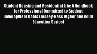 Read Student Housing and Residential Life: A Handbook for Professional Committed to Student